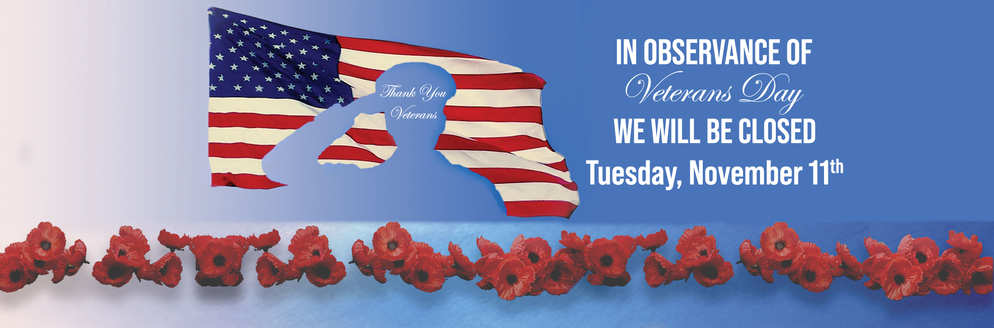 in observance of veterans day, we will be closed Tuesday November 11th. 