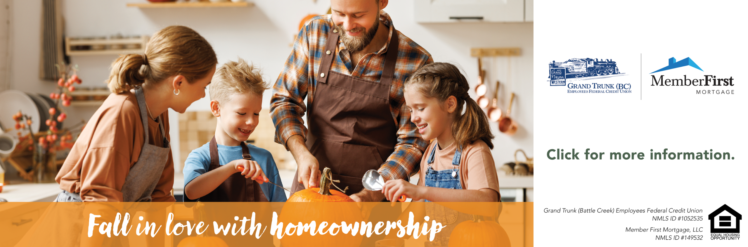 Fall in love with home ownership! go to mortgages.grandtrunkcu.com/