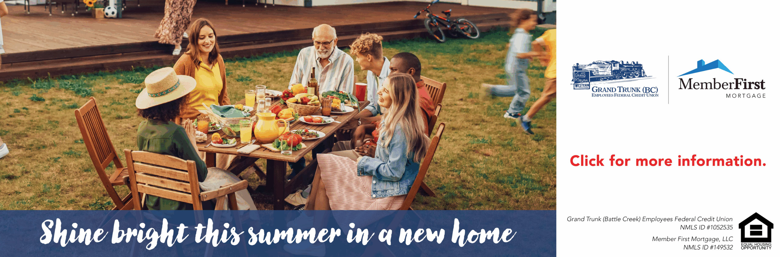 Shine Bright this summer in a new home. for more information visit mortgages.grandtrunkcu.com Grand Trunk (BC) EFCU NMLS# 1052535. Member First Mortgage, LLC NMLS # 149532