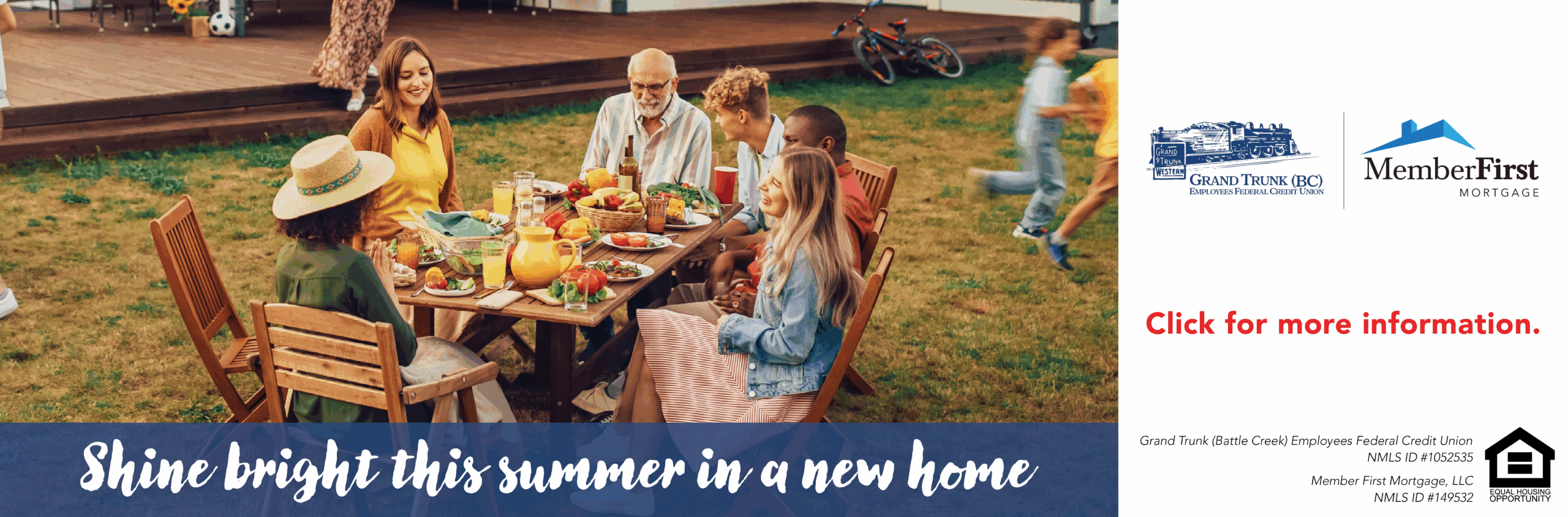 Shine Bright this summer in a new home. for more information visit mortgages.grandtrunkcu.com Grand Trunk (BC) EFCU NMLS# 1052535. Member First Mortgage, LLC NMLS # 149532