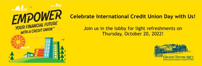 Celebrate International Credit Union Day with Us. Join us in the lobby for light refreshments on Thursday, October 20, 2022.