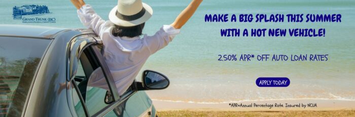 Make a big splash this summer with a hot new vehicle! 2.50% annual percentage rate off auto loans rates.