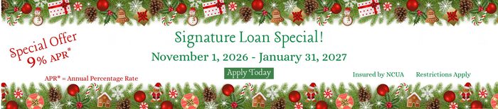 Signature Loan Special! 11/1/2026-1/31/2027 Special Offer 9% Annual Percentage Rate. Insured by NCUA Restrictions Apply